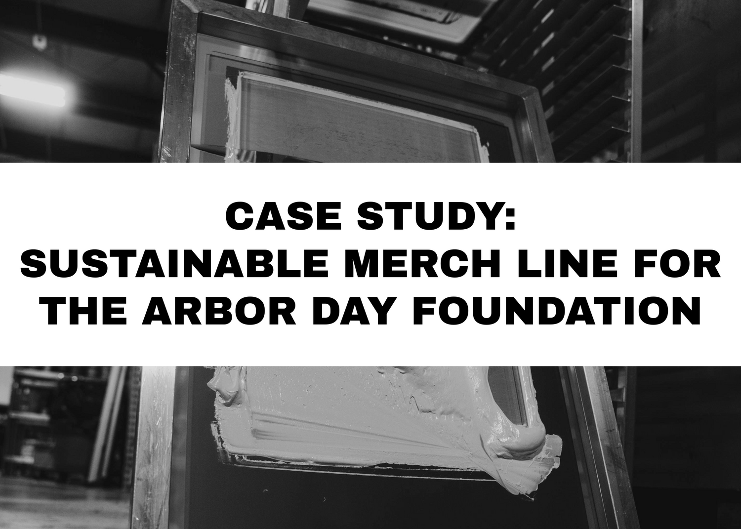 Case Study: Sustainable Merch Line for the Arbor Day Foundation