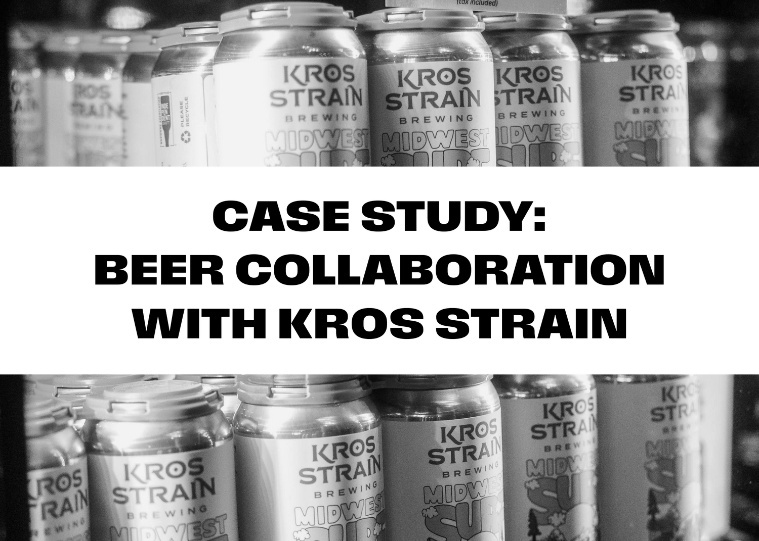 Case Study: Beer Collaboration with Kros Strain