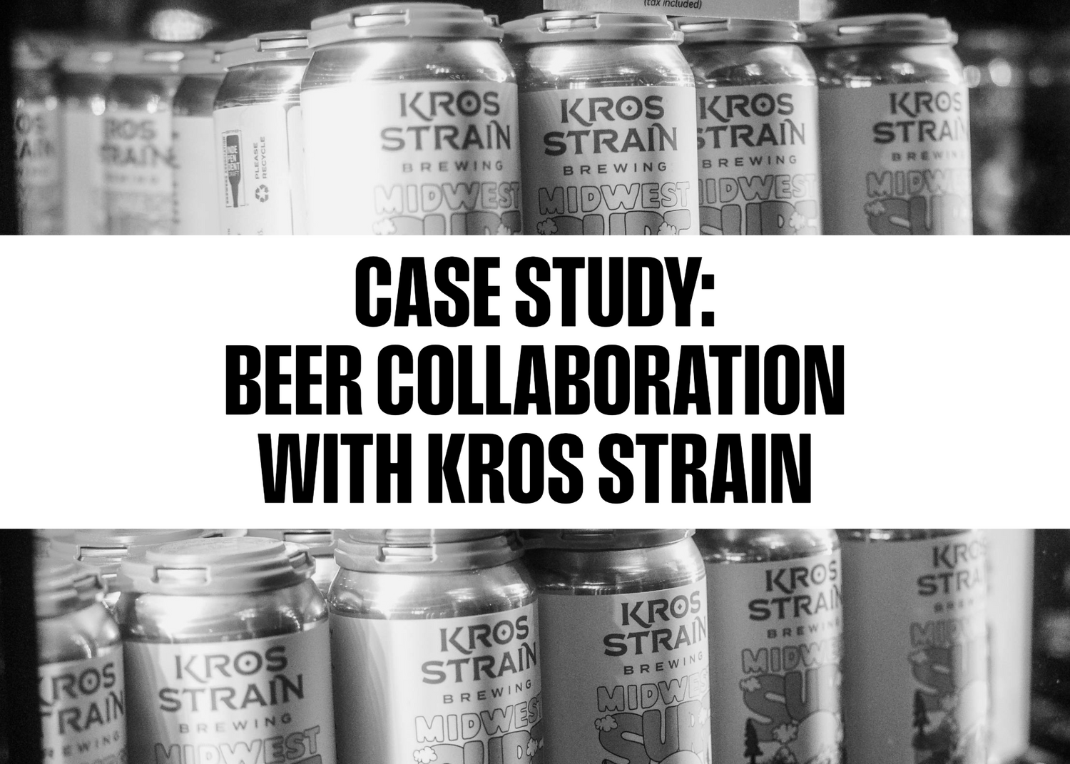 Case Study: Beer Collaboration with Kros Strain
